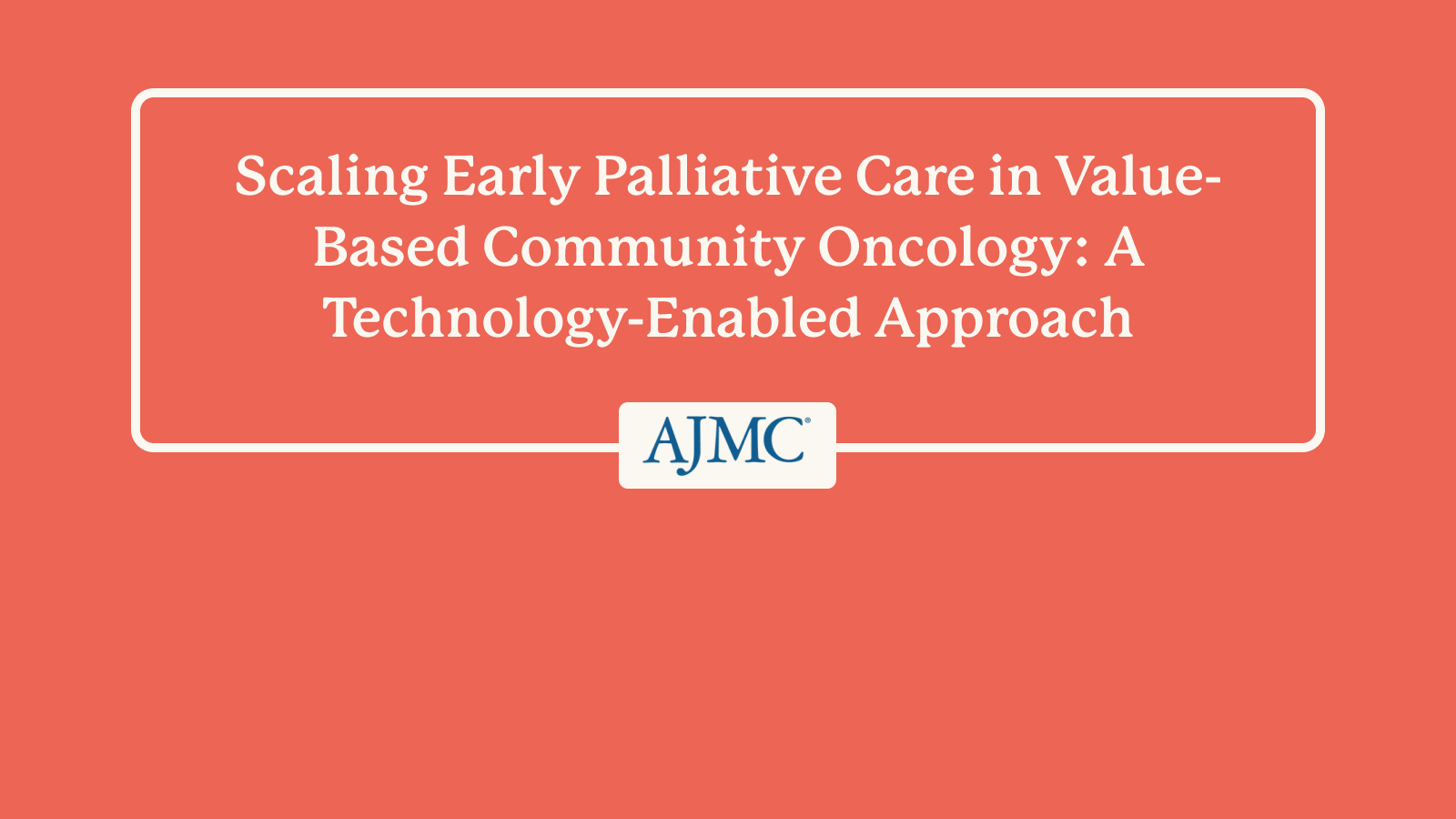 Scaling Early Palliative Care in Value-Based Community Oncology: A ...